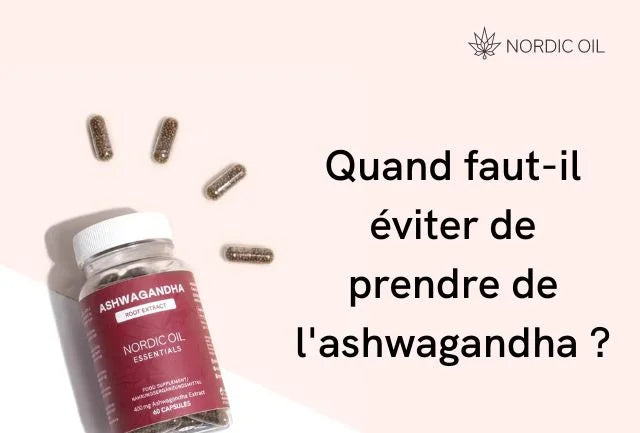 Quand faut-il éviter de prendre de l'ashwagandha ?