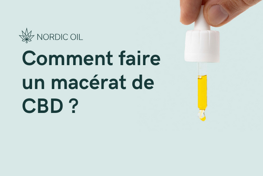 Comment faire un macérat de CBD ?