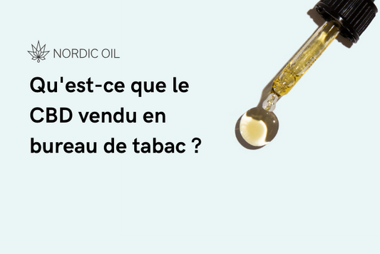 Qu'est-ce que le CBD vendu en bureau de tabac ?