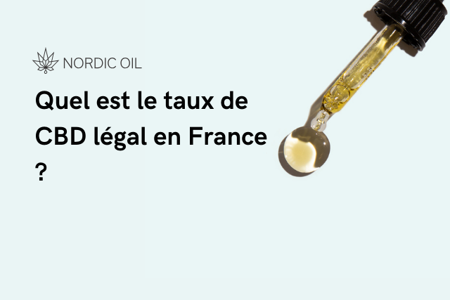 Quel est le taux de CBD légal en France ?