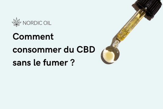 Comment consommer du CBD sans le fumer ?