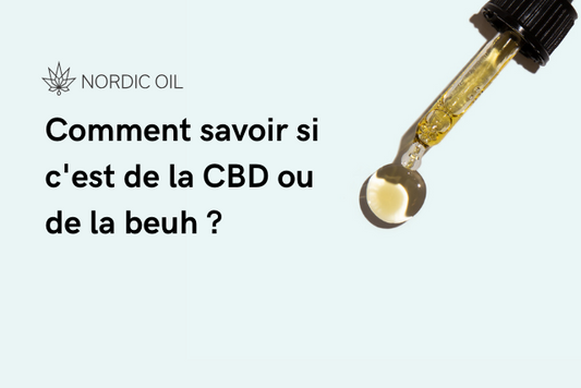 Comment savoir si c'est de la CBD ou de la beuh ?