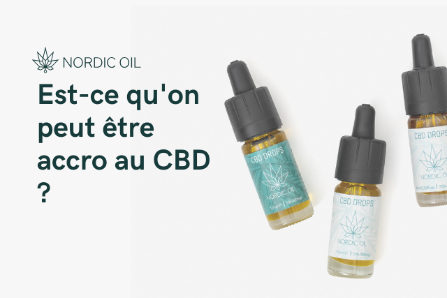 Est-ce qu'on peut être accro au CBD ?