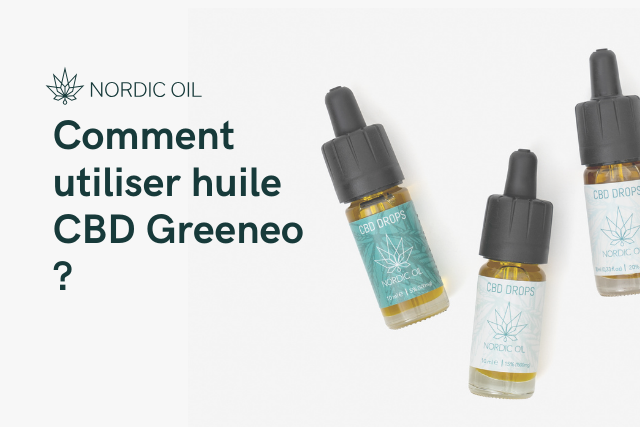 Comment utiliser huile CBD Greeneo ?