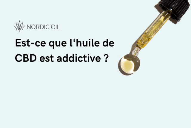 Est-ce que l'huile de CBD est addictive ?