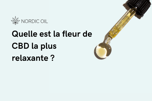 Quelle est la fleur de CBD la plus relaxante ?