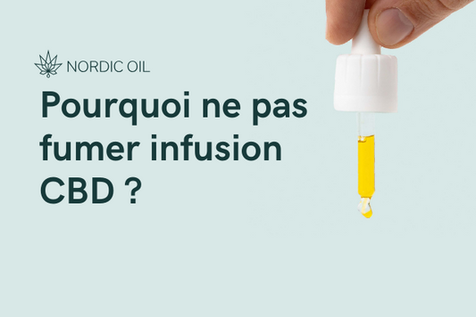 Pourquoi ne pas fumer infusion CBD ?