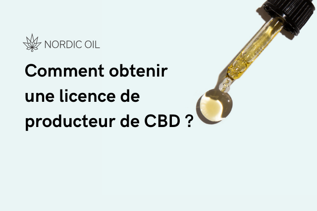 Comment obtenir une licence de producteur de CBD ?