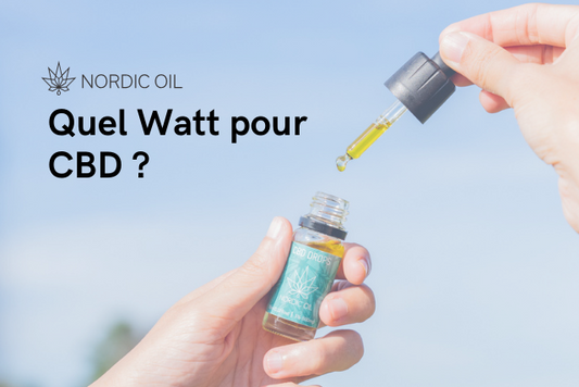 Quel Watt pour CBD ?