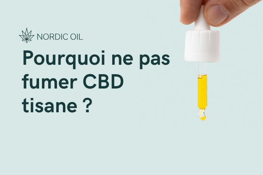 Pourquoi ne pas fumer CBD tisane ?