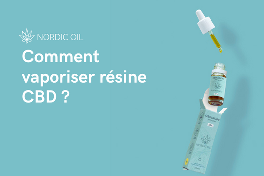 Comment vaporiser résine CBD ?