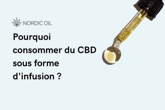 Pourquoi consommer du CBD sous forme d'infusion ?