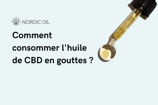 Comment consommer l'huile de CBD en gouttes ?