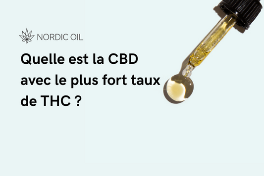 Quelle est la CBD avec le plus fort taux de THC ?