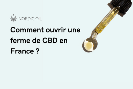 Comment ouvrir une ferme de CBD en France ?